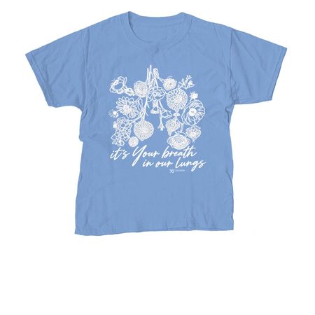 It?s Your Breath In Our Lungs, a Carolina Blue Youth Unisex Tee