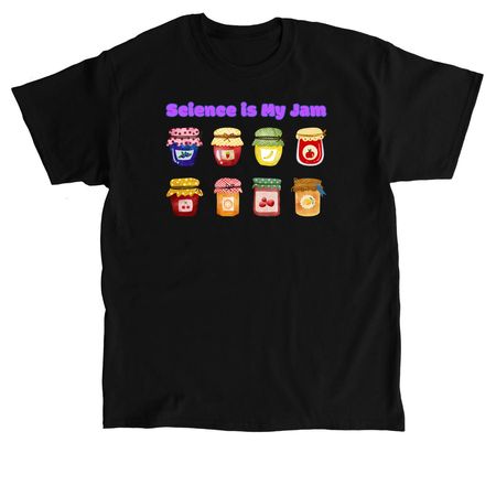 Science is My Jam shirt, a Black Classic Unisex Tee