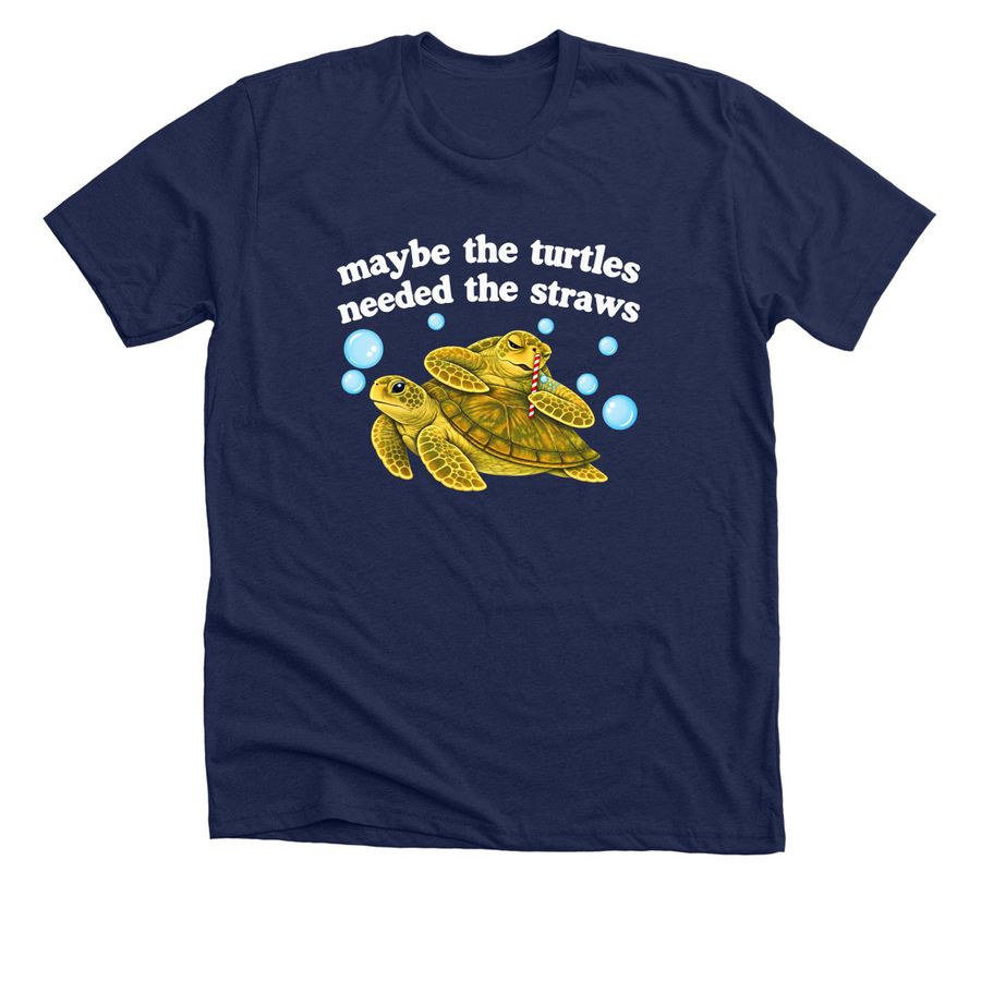Maybe the Turtles Needed the Straws Shirt, a Solid Navy Blend Premium Unisex Tee