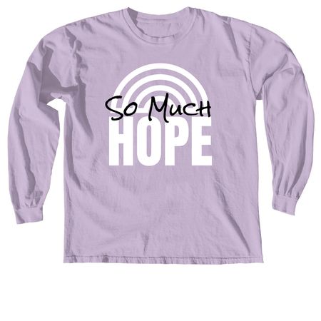 SO MUCH HOPE, a Orchid Comfort Colors Long Sleeve Tee