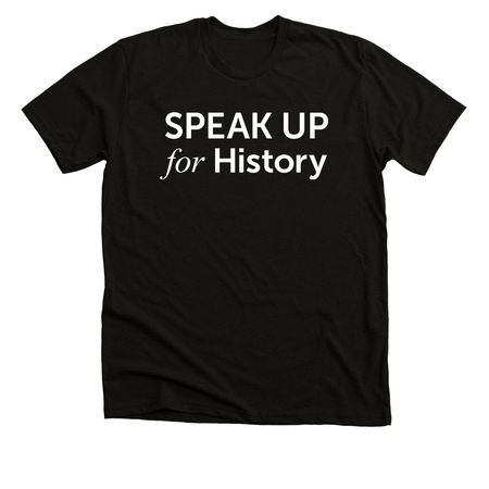 Speak Up for History, a Black Heather Premium Unisex Tee
