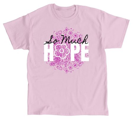 So Much Hope 2, a Light Pink Classic Unisex Tee