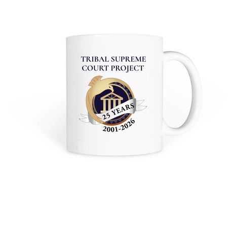 Tribal Supreme Court Project 25 Anniv. Mugs, a White Coffee Mug