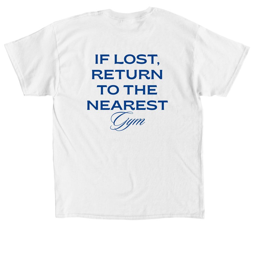 IF LOST, RETURN TO THE NEAREST GYM, a White Classic Unisex Tee