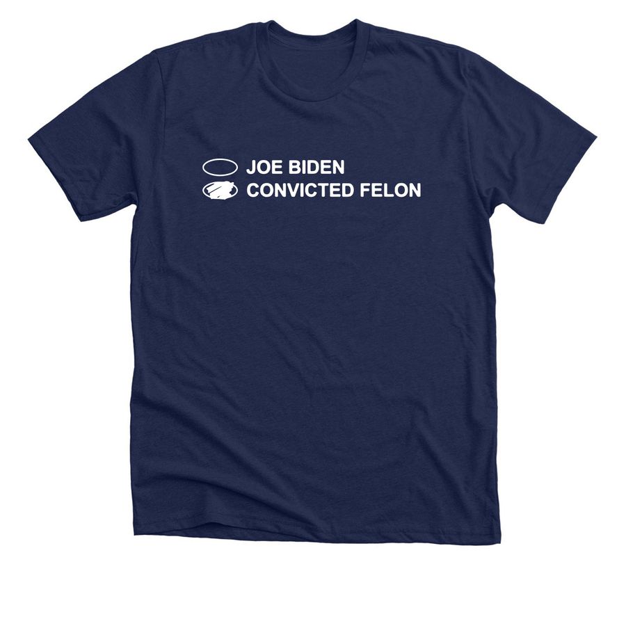 Joe Biden Convicted Felon&nbsp;T Shirt, a Solid Navy Blend Premium Unisex Tee