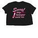 Sorry! Not sorry ;), a Black Women?s Flowy Cropped Tee