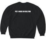 Put a Mask on Bullying, a Black Softstyle Crewneck Sweatshirt (back-view)
