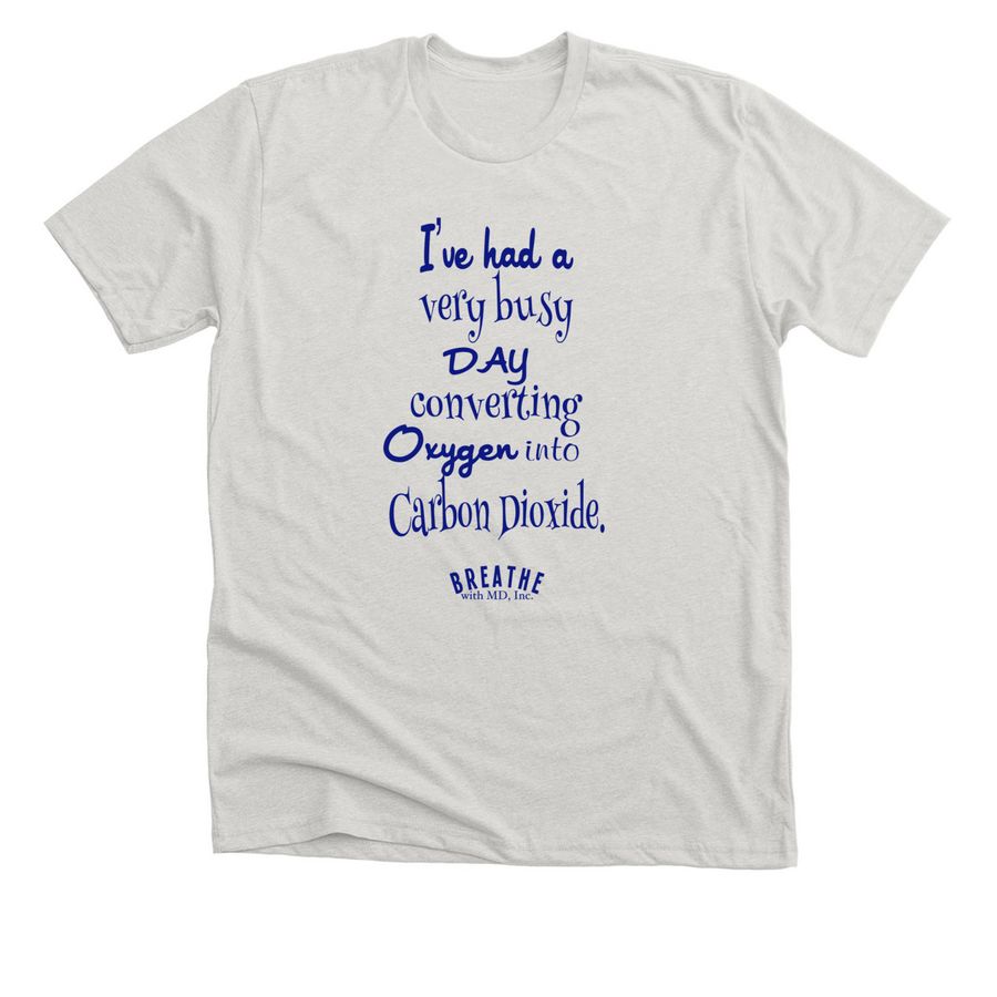 "Busy Day converting Oxygen" Shirt, a Heather Cement Premium Unisex Tee