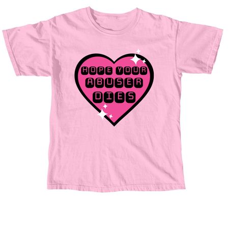 Hope your abuser dies, a Blossom Comfort Colors Unisex Tee