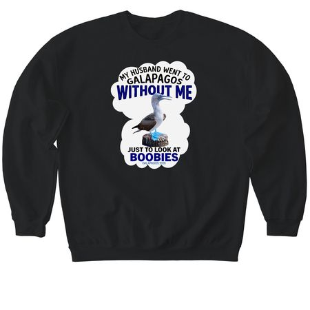 My husband went to Galapagos without me, a Black Softstyle Crewneck Sweatshirt