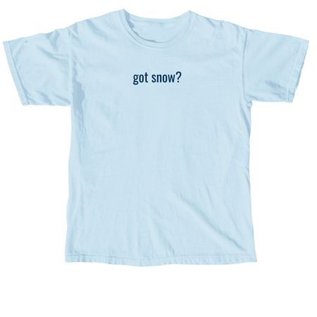 got snow?, a Chambray Comfort Colors Unisex Tee