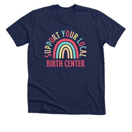 Support Your Local Birth Center, a Solid Navy Blend Premium Unisex Tee