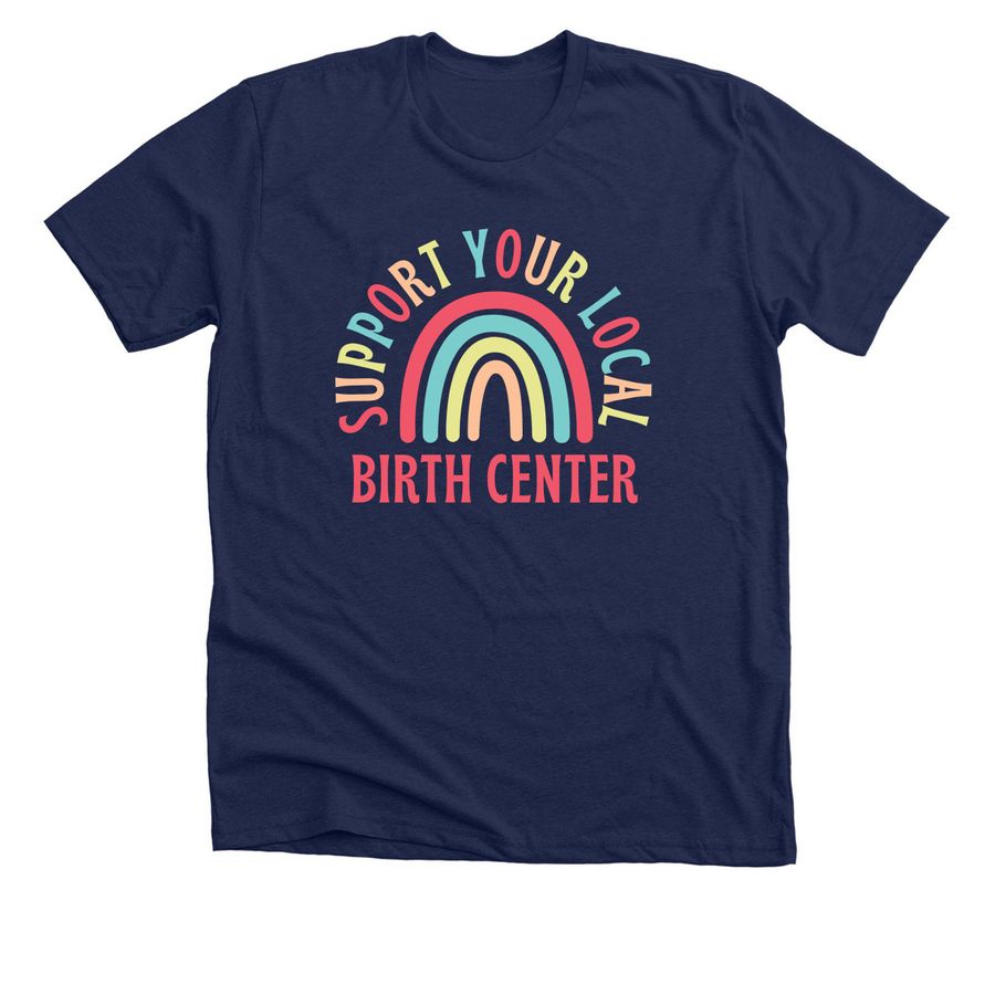 Support Your Local Birth Center, a Solid Navy Blend Premium Unisex Tee