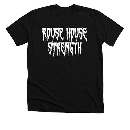 ROUSE HOUSE STRENGTH OG, a Solid Black Blend Premium Unisex Tee