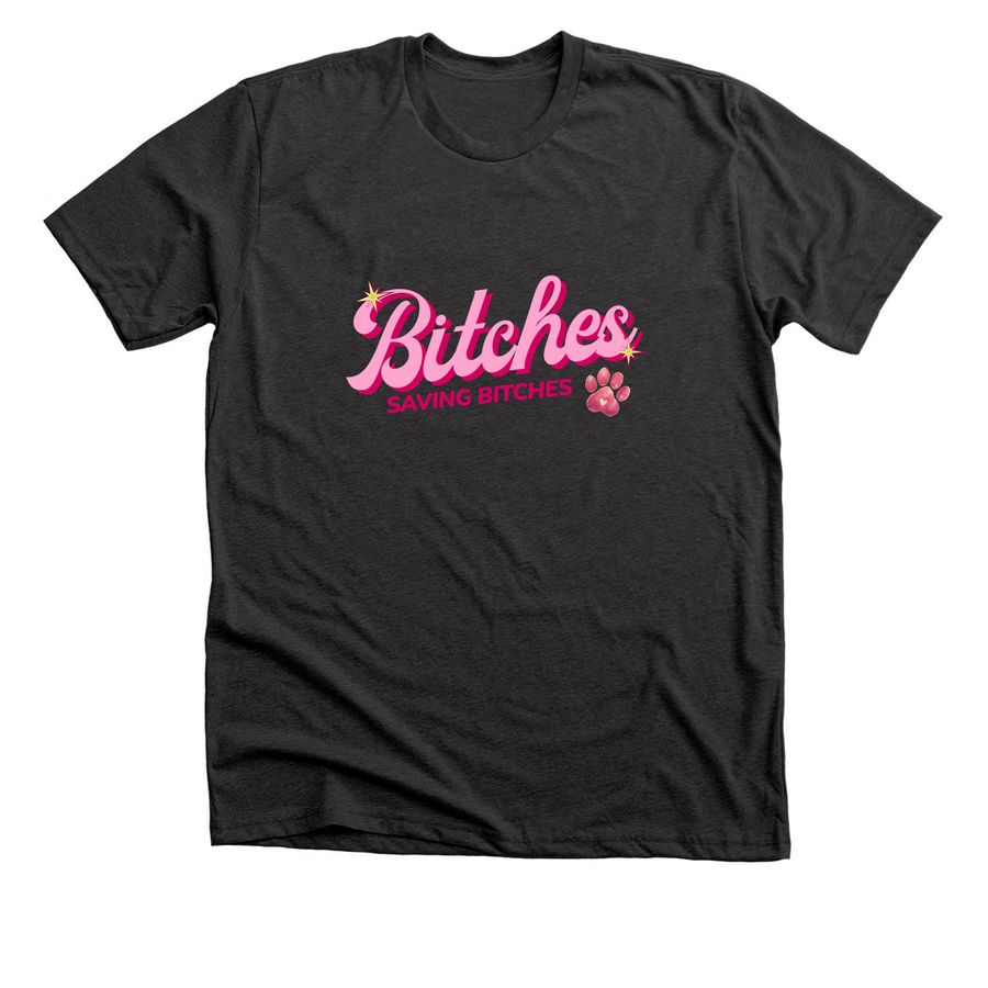 Bitches Saving Bitches, a Dark Grey Heather Premium Unisex Tee