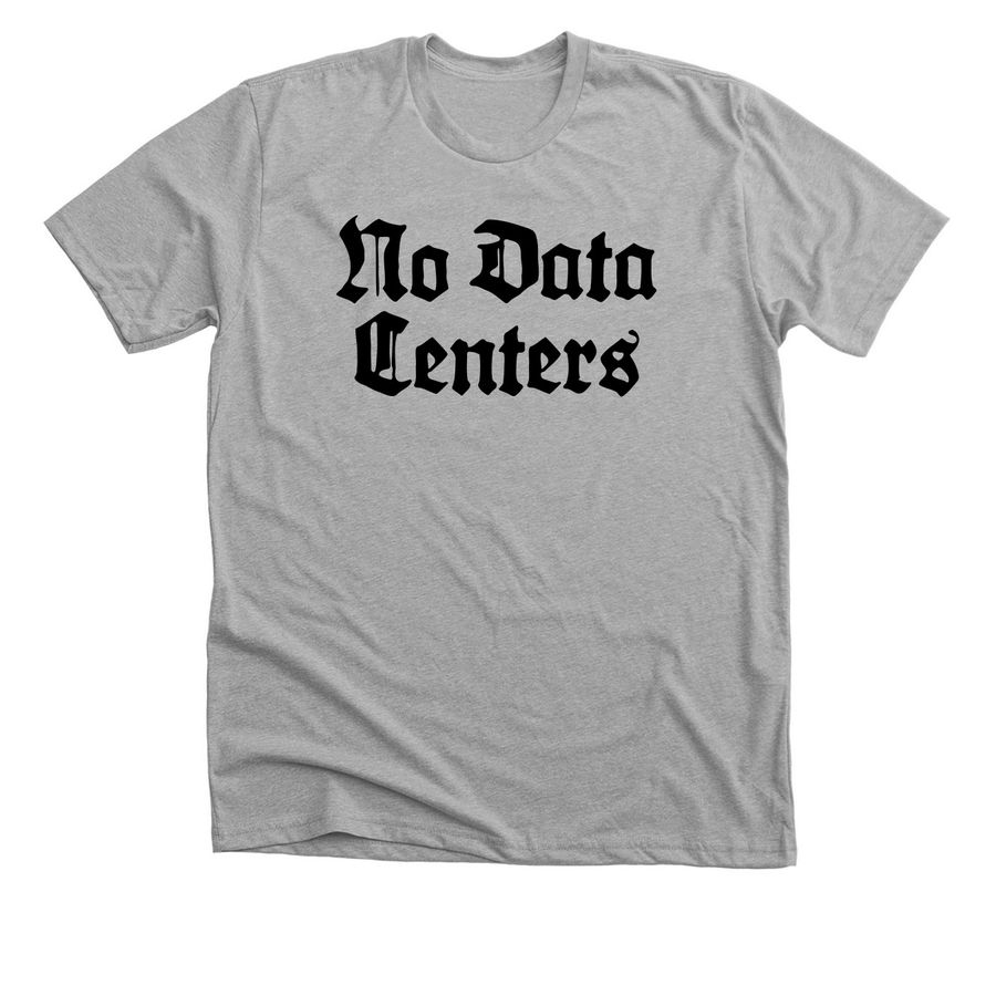 No data centers, a Athletic Heather Premium Unisex Tee
