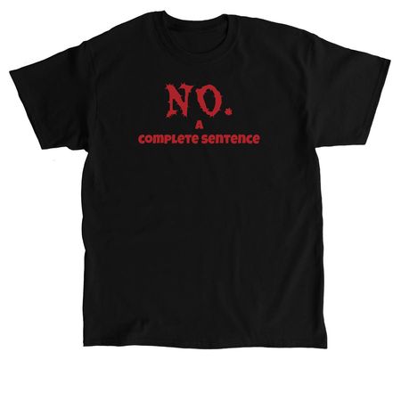 No. A Complete Sentence, a Black Classic Unisex Tee