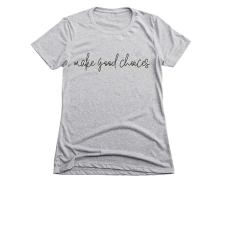 make good choices - black, a Dark Heather Grey Women's Slim Fit Tee