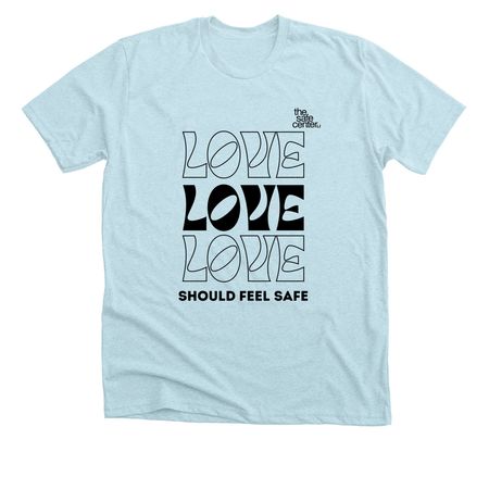 Love Should Feel Safe, a Heather Ice Blue Premium Unisex Tee