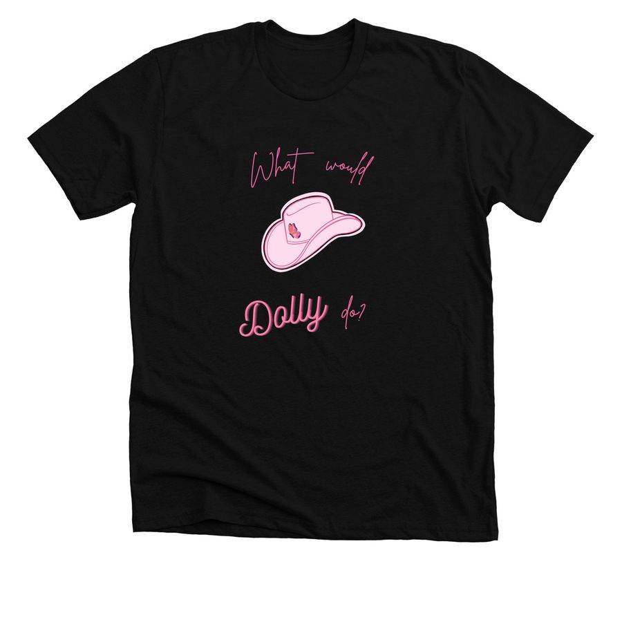 What Would Dolly Do?, a Solid Black Blend Premium Unisex Tee