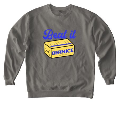 Beat it Bernice: Shirts, a Grey Comfort Colors Crewneck Sweatshirt