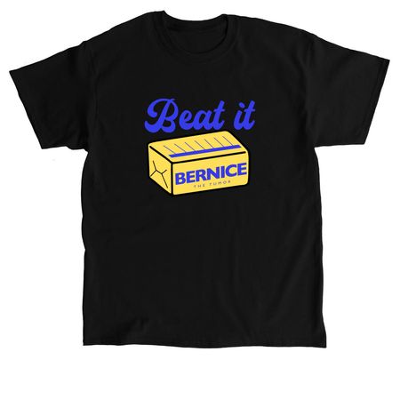 Beat it Bernice: Shirts, a Black Classic Unisex Tee