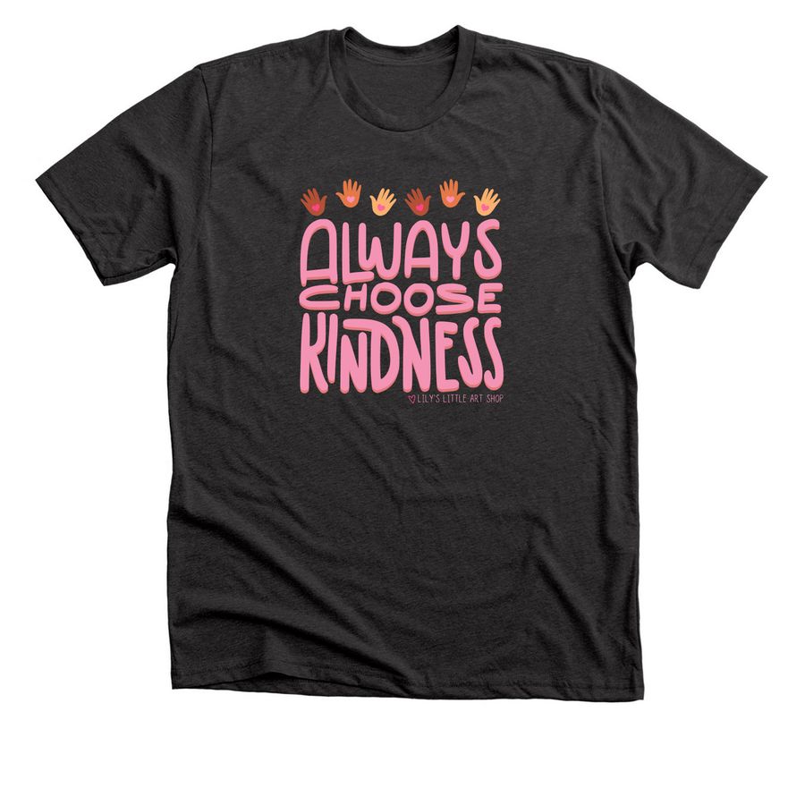 Always Choose Kindness Tee, a Dark Grey Heather Premium Unisex Tee