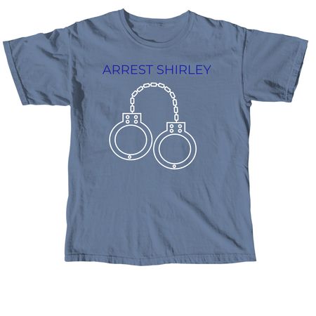 Arrest&nbsp;Shirley, a Blue Jean Comfort Colors Unisex Tee
