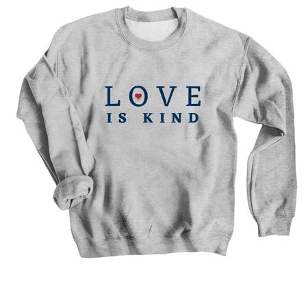 LOVE IS KIND, a Sport Grey Crewneck Sweatshirt