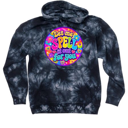 GROOVY - Let me SPell it out for you&nbsp;, a Black Tie Dyed Pullover Hoodie