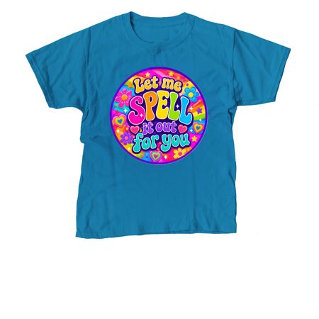 GROOVY - Let me SPell it out for you&nbsp;, a Sapphire Youth Unisex Tee
