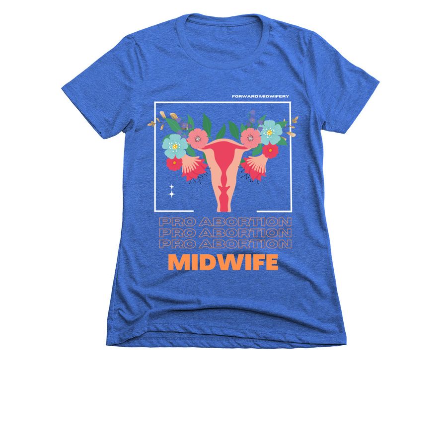 Pro Abortion Midwife, a Royal Women's Slim Fit Tee