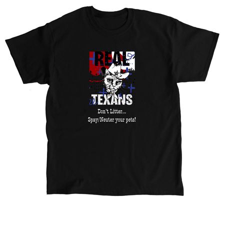 Real Texans don't litter...spay/neuter., a Black Classic Unisex Tee