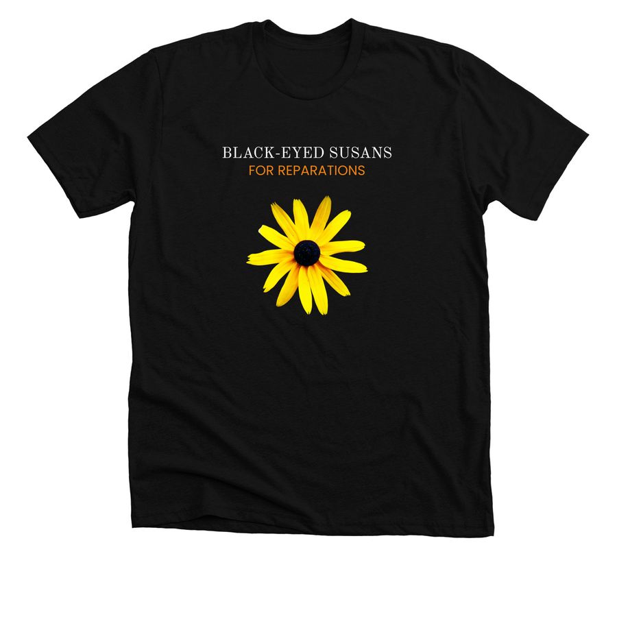 Black-Eyed Susans for Reparations, a Solid Black Blend Premium Unisex Tee