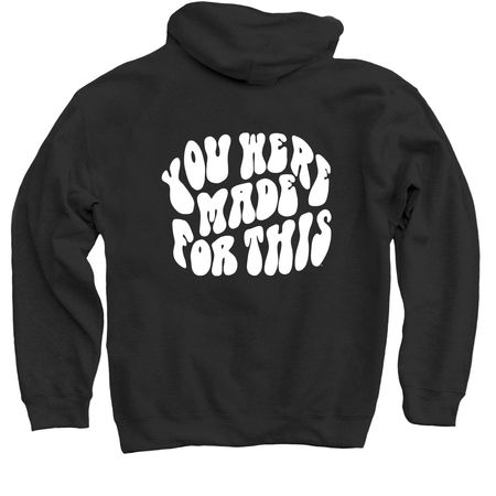 YL "You Were Made for This" Hoodies, a Black Pullover Hoodie
