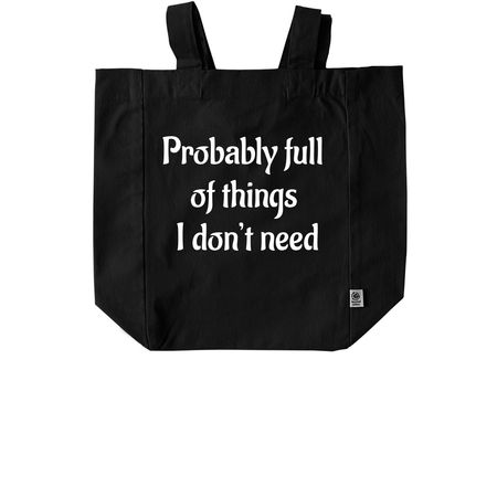 Full of things I don't need&nbsp;, a Black Recycled Cotton Tote Bag