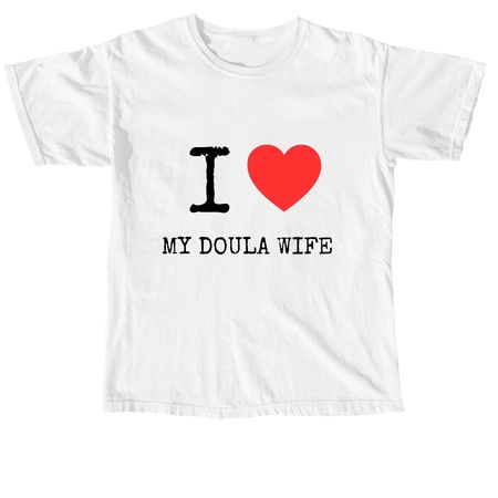 I Heart My Doula Wife shirt, a White Comfort Colors Unisex Tee