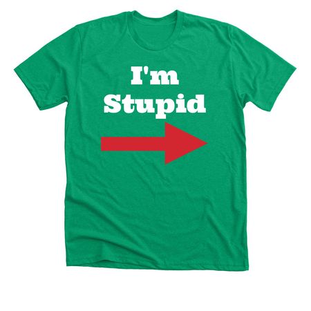 I'm Stupid!, a Heather Kelly Premium Unisex Tee