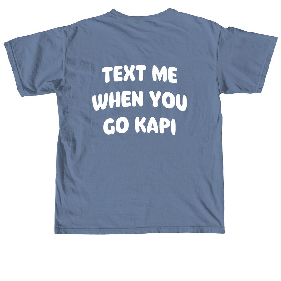 KAPi Merch-Text Me, a Blue Jean Comfort Colors Unisex Tee (back-view)