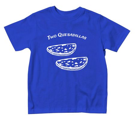 Two Quesadillas Toddler Tees, a Royal Blue Toddler Tee