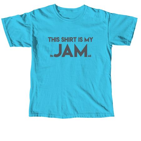 This Shirt is My paJAMas, a Lagoon Blue Comfort Colors Unisex Tee
