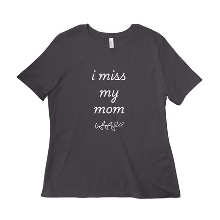 I Miss My Mom, a Dark Grey Women?s Relaxed Cotton Tee