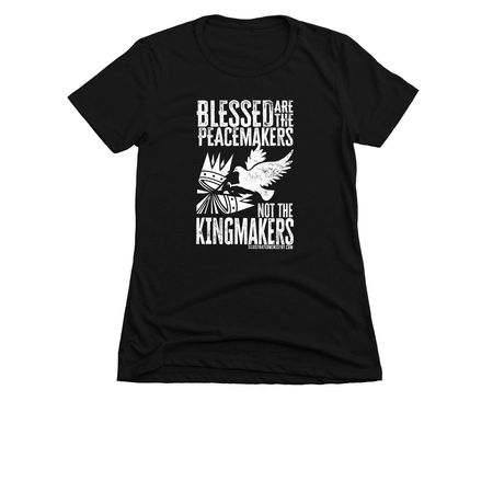 Blessed are Peacemakers, Not Kingmakers, a Black Women's Slim Fit Tee