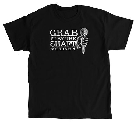 grab it by the shaft, not the tip, a Black Classic Unisex Tee