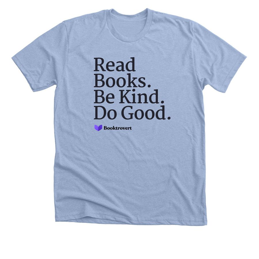 Read Books. Be Kind. Do Good., a Heather Baby Blue Premium Unisex Tee