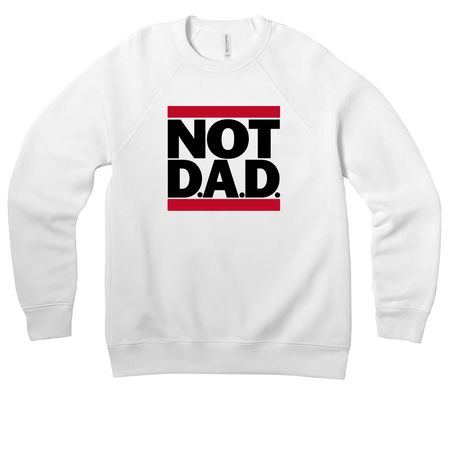 NOT D.A.D. Black On White Series, a White Premium Raglan Crewneck Sweatshirt