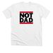 NOT D.A.D. Black On White Series, a Solid White Blend Premium Unisex Tee