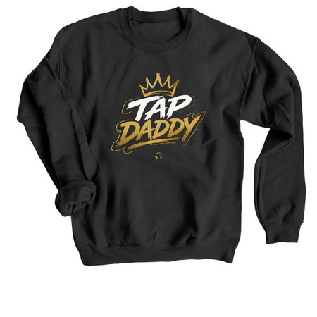 Tap Daddy&nbsp;, a Black Crewneck Sweatshirt