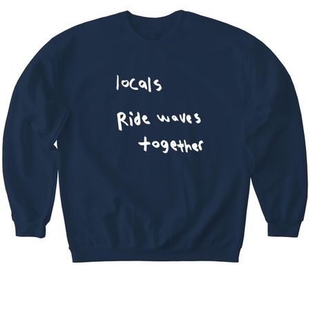 blue dot: "locals ride waves together"&nbsp;, a Navy Softstyle Crewneck Sweatshirt