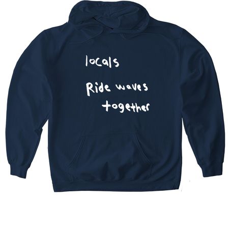 blue dot: "locals ride waves together"&nbsp;, a Navy Gildan Softstyle Pullover Hoodie